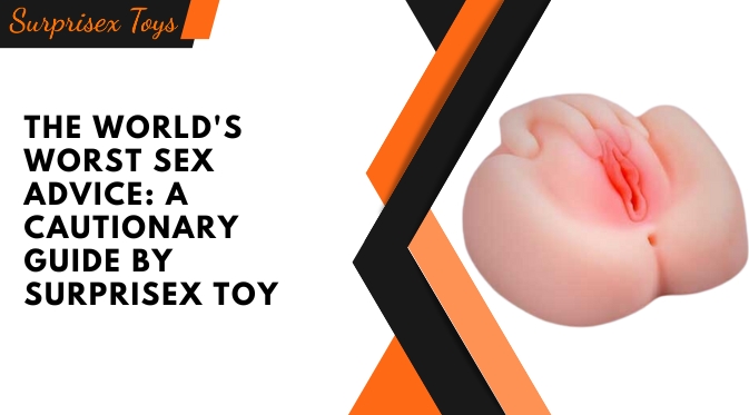 The World's Worst Sex Advice_ A Cautionary Guide by SurpriseX Toy