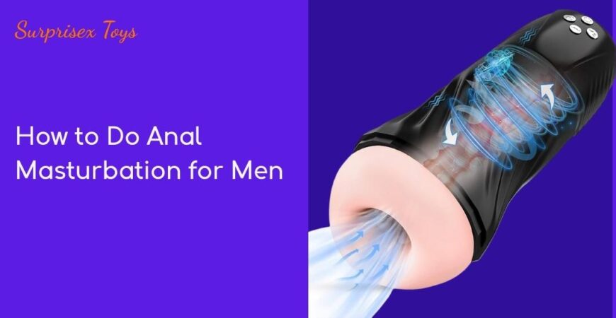 How to Do Anal Masturbation for Men