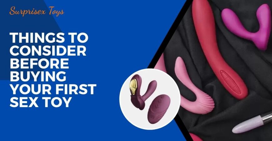 Things to Consider Before Buying Your First Sex Toy