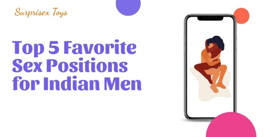Top 5 Favorite Sex Positions for Indian Men